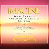 Imagine: What America Could Be in the 21st Century (Unabridged Selections)