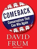 Comeback: Conservatism That Can Win Again David Frum