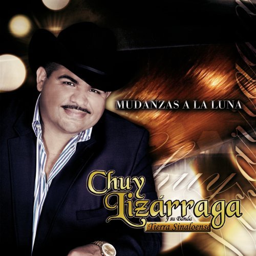 CHUY LIZARRAGA - Mudanzas a la Luna - Zortam Music