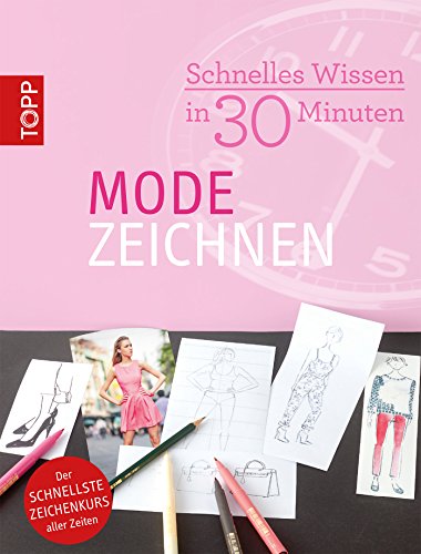 Schnelles Wissen in 30 Minuten - Modezeichnen (German Edition)
