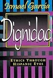 Buy : Dignidad: Ethics Through Hispanic Eyes