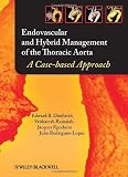 Endovascular and Hybrid Management of the Thoracic Aorta: A Case-based Approach