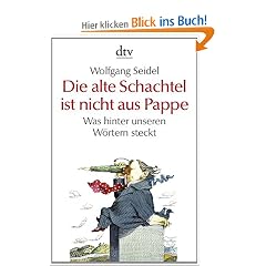 Die alte Schachtel ist nicht aus Pappe: Was hinter unseren W�rtern steckt