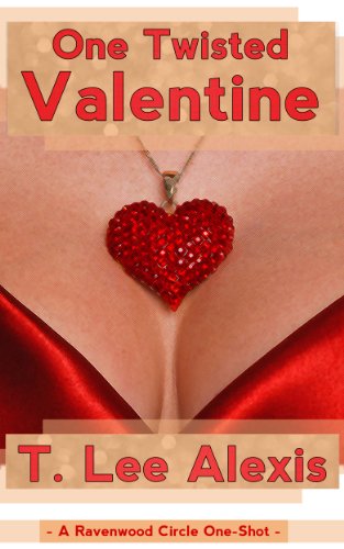 One Twisted Valentine: The Ravenwood Circle Story 5 - What Do You Give a Girl Who Has a Husband and a Girlfriend?