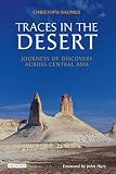 Traces in the desert : journeys of discovery across Central Asia