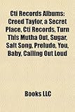 CTI Records Albums: Creed Taylor, a Secret Place, CTI Records, Turn This Mutha Out, Sugar, Salt Song, Prelude, You, Baby, Calling Out Loud-