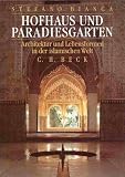 Hofhaus und Paradiesgarten: Architektur und Lebensformen in der islamischen Welt (German Edition)