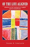 Of the Life Aligned: Reflections on the Teaching of G.I.  Gurdjieff and the Perennial Order