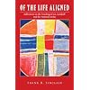 Of the Life Aligned: Reflections on the Teaching of G.I.  Gurdjieff and the Perennial Order