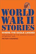 Where the Eagle Landed: The Mystery of the German Invasion of Britain,1940