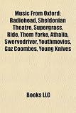 Music From Oxford: Radiohead, Sheldonian Theatre, Supergrass, Ride, Thom Yorke, Athalia, Swervedriver, Youthmovies, Gaz Coombes, Young Knives
