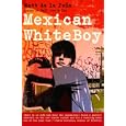 Mexican WhiteBoy