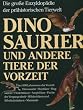 Dinosaurier und andere Tiere der Vorzeit. Sonderausgabe. Die grosse Enzyklop�die der pr�historischen Tierwelt