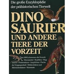 Dinosaurier und andere Tiere der Vorzeit. Sonderausgabe. Die grosse Enzyklop�die der pr�historischen Tierwelt