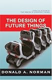 The Design of Future Things: Author of The Design of Everyday Things