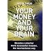 Your Money and Your Brain: Become a Smarter, More Successful Investor - the Neuroscience Way