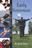 Your Complete Guide to Early Retirement: A Step-By-Step Plan for Making It Happen