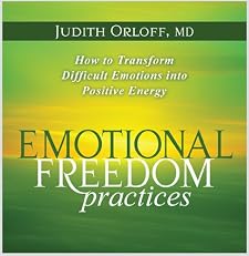 Emotional Freedom Practices: How to Transform Difficult Emotions into Positive Energy [Audiobook] [Audio CD] — by Judith Orloff MD