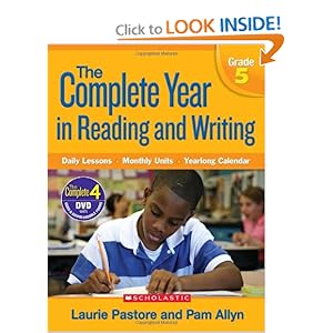 Complete Year in Reading and Writing: Grade 5: Daily Lessons - Monthly Units - Yearlong Calendar Laurie Pastore and Pam Allyn