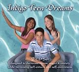 Indigo Teen Dreams: 2 CD Set Designed to Decrease Stress, Anger, Anxiety while Increasing Self-Esteem and Self-Awareness (Indigo Dreams)
