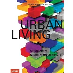 Urban Living: Visionen neuen Wohnens