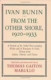Ivan Bunin: From the Other Shore, 1920-1933: A Protrait from Letters, Diaries, and Fiction (Ivan Bunin)