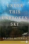 Under This Unbroken Sky LP: A Novel