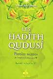 Les had�th qudus� : Paroles sacr�es du Proph�te Mohammad
