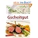 Gscheitgut-Franken is(s)t besser: � mehr als ein Kochbuch