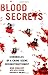 Blood Secrets: Chronicles of a Crime Scene Reconstructionist