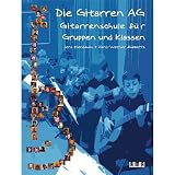 Die Gitarren AG: Gitarrenschule f&uuml;r Gruppen und Klassen - Jens Kienbaum, Hans-Werner Huppertz