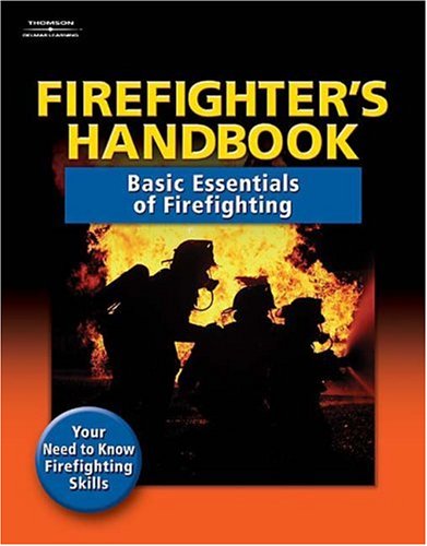 Firefighter's Handbook: Basic Essentials of Firefighting - Delmar Cengage Learning - DE-1401835821 - ISBN: 1401835821 - ISBN-13: 9781401835828