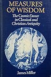 Measures of wisdom : the cosmic dance in classical and Christian antiquity