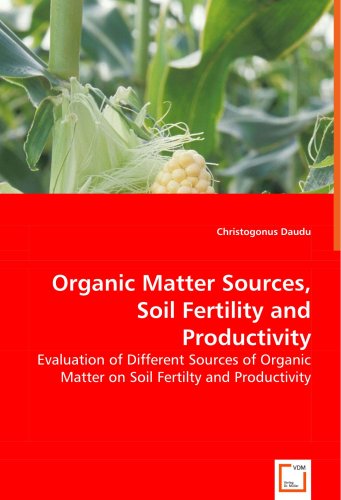 Organic Matter Sources, Soil Fertility and Productivity: Evaluation of Different Sources of Organic Matter on Soil Fertilty and Productivity