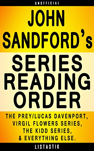 John Sandford Series Reading Order: Series List - In Order: The Prey series, Virgil Flowers series, The Kidd series, The Singular Menace series (Listastik Series Reading Order Book 7)