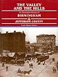The Valley and the Hills: An Illustrated History of Birmingham and Jefferson County