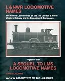 L&NWR locomotive names : the named locomotives of the London & North Western Railway and its amalgamated companies