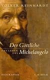 Der G&ouml;ttliche: Das Leben des Michelangelo - Eine Biographie - Volker Reinhardt