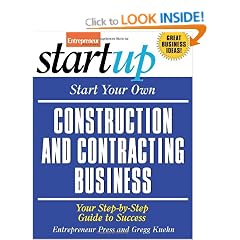 Start Your Own Construction and Contracting Business: Your Step-By-Step Guide to Success (Start Your Own Construction & Contracting Business)