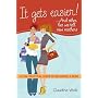 It Gets Easier! . . . And Other Lies We Tell New Mothers: A Fun, Practical Guide to Becoming a Mom