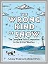 The Wrong Kind of Snow