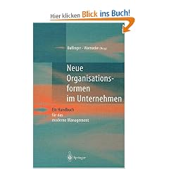 Neue Organisationsformen im Unternehmen: Ein Handbuch f�r das moderne Management