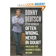 Often Wrong, Never in Doubt: Unleash the Business Rebel within
