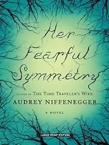 Her Fearful Symmetry (Thorndike Press Large Print Core Series)