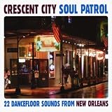  : Crescent City Soul Patrol: 22 Dancefloor Sounds from New Orleans