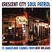 Search : Crescent City Soul Patrol: 22 Dancefloor Sounds from New Orleans