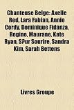 Chanteuse Belge: Axelle Red, Lara Fabian, Annie Cordy, Dominique Fidanza, Regine, Maurane, Kate Ryan, Sur Sourire, Sandra Kim, Sarah Be