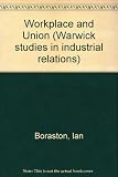 Workplace and union : a study of local relationships in fourteen unions