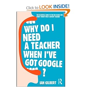 Why Do I Need a Teacher When I've got Google