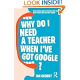 Why Do I Need a Teacher When I've Got Google?: Things Every Teacher Should Know'